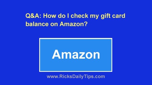 checkgiftcardbalanceonamazon Rick's Daily Tips