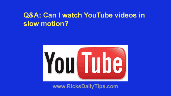 Q&A: Is it possible to watch YouTube videos in slow motion?
