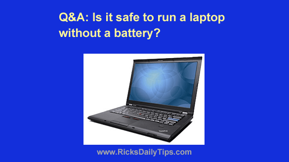 Patriotisk Pioner antydning Q&A: Is it safe to run a laptop without a battery?