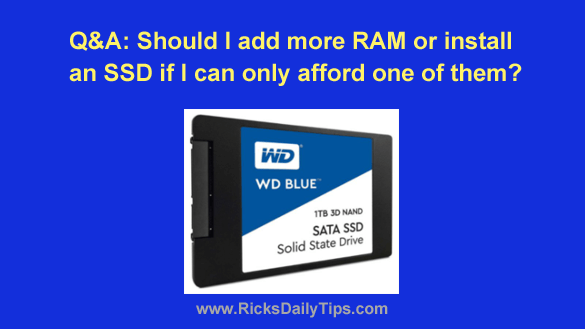Q A Should I add more RAM to my PC or install an SSD