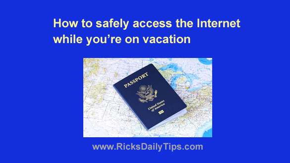 How to safely access the Internet while you’re on vacation 1 safely access internet on vacation