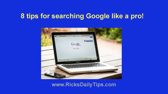 8 Tips For Searching Google Like A Pro