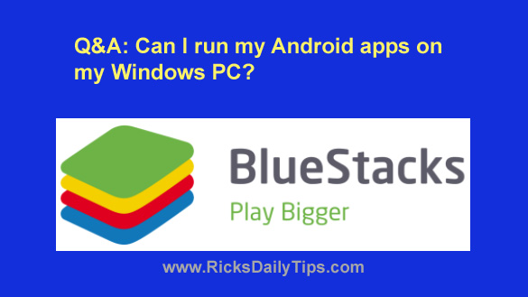 Q&A: Can I run my Android apps on a Windows PC?