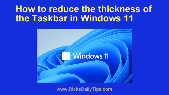 How to reduce the thickness of the Taskbar in Windows 11