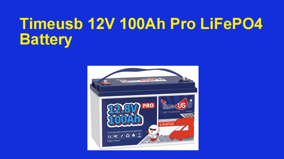 Review: Timeusb 12V 100Ah Pro LiFePO4 Battery